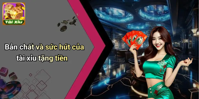 Tài Xỉu Tặng Tiền: Ưu Đãi Hấp Dẫn Cho Dân Cá Cược Online 1 Tài Xỉu Tặng Tiền