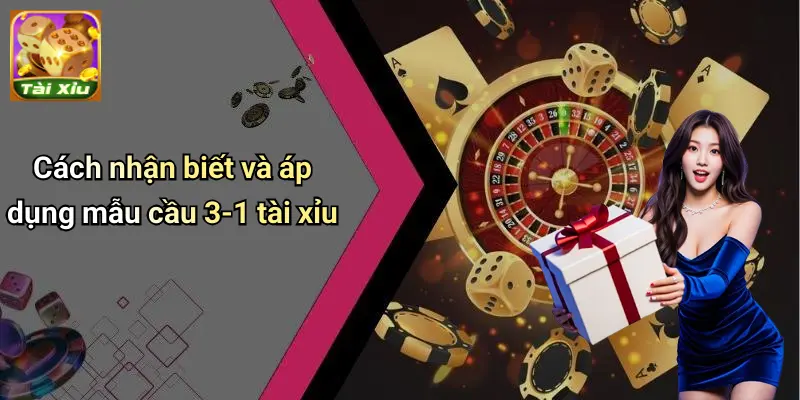 Cầu 3-1 Tài Xỉu