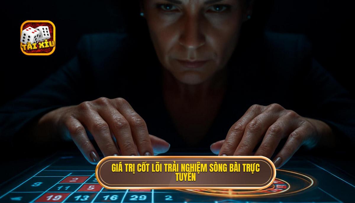 Tài xỉu dealer xinh và sức hút không thể chối từ trong thế giới cá cược trực tuyến 1 Giá trị cốt lõi của trải nghiệm tài xỉu dealer xinh tại sòng bài trực tuyến