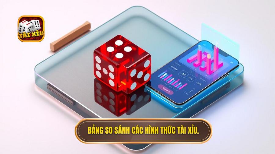 Bảng so sánh các hình thức chơi tài xỉu phổ biến
