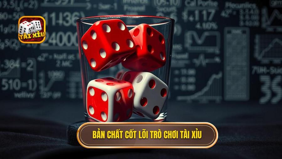 Bản chất cốt lõi trò chơi Tài Xỉu
