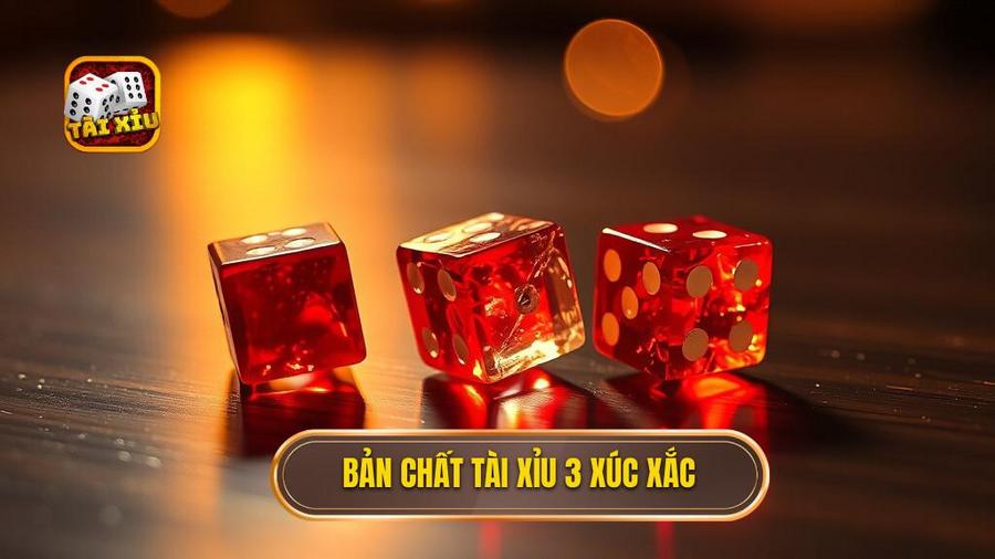 Bản chất tài xỉu 3 xúc xắc