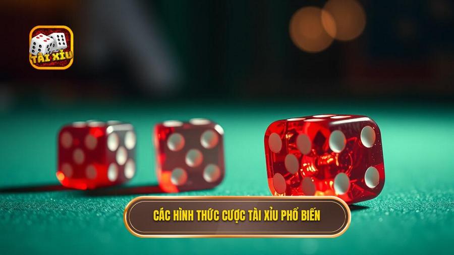 Các hình thức cược Tài Xỉu phổ biến