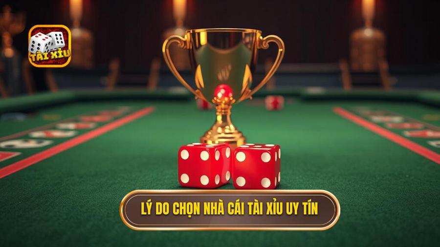 Lý do chọn nhà cái tài xỉu uy tín