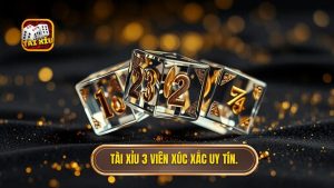 Tài xỉu 3 viên xúc xắc uy tín